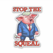 Arrêtez le Squeal Trump Sticker (Devant)