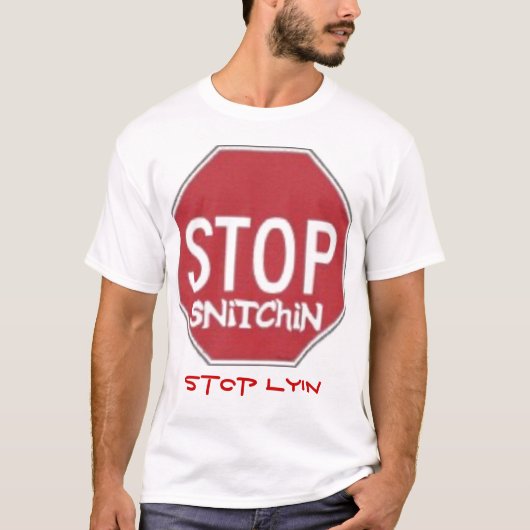 Arrêtez le T-shirt de lyin d'arrêt de snitchin (Devant)