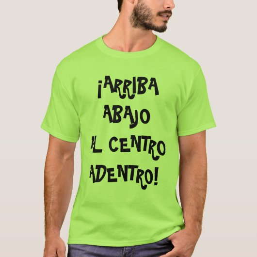 Arriba, Abajo, Al Centro, Adentro T-shirt (Voorkant)
