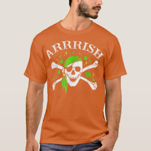 Arrish Happy Irish Pirate Joke St T-shirt