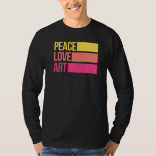 Art Artsy Artistic Teacher Artist Peace Love T-shirt