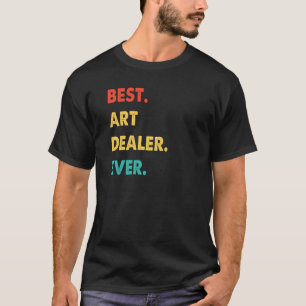 Art Dealer Professional Retro Best Dealer Ever T-shirt