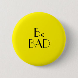 Art Deco Wees Slecht Helder Geel Tekst Ronde Button 5,7 Cm