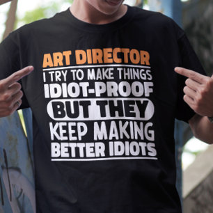 Art Director Ik probeer dingen grappig te maken T-shirt