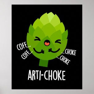 Arti-choke Funny Veggie Artichoke Pun Dark BG Poster