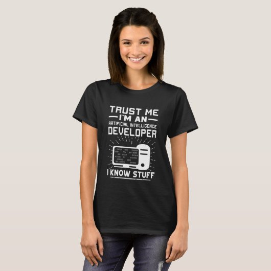 Artificial Intelligence Developer I Know Stuff T-shirt (Voorkant volledig)