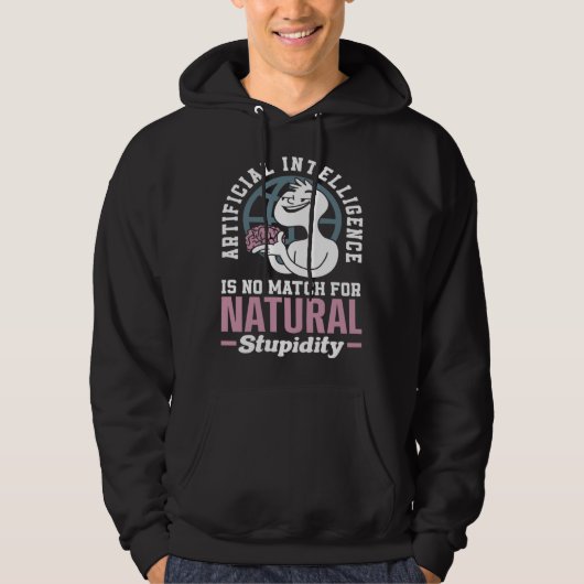 Artificial Intelligence Is No Match For Natural St Hoodie (Voorkant)