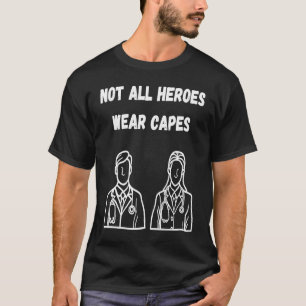 Artsen Verpleegkundigen Niet alle helden draag Cap T-shirt