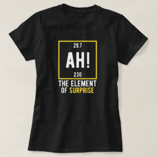 As Element of Surprise T-shirt