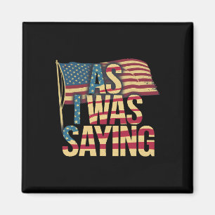 As I Was Gezegde - Trump Mega 2024 Epic American F Magneet