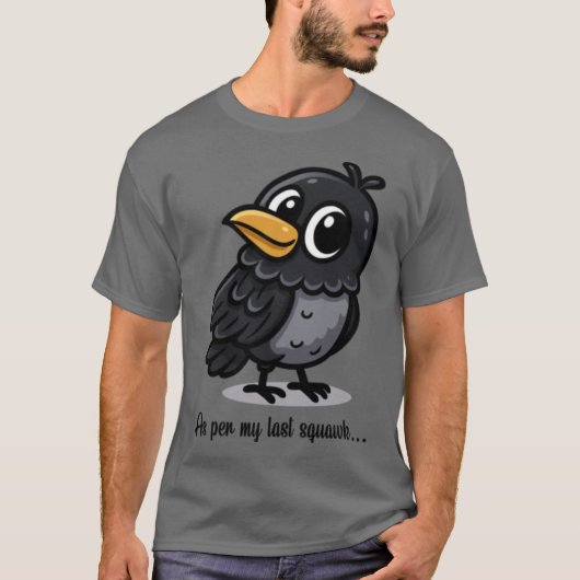 As Per My Last Squawk Charming Crow Design gift gi T-shirt (Voorkant)