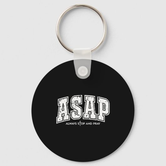 Asap Always Stop And Pray Christian Faith Easter Sleutelhanger (Voorkant)