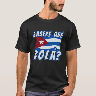 Asere Que Bola Cubaanse Havana Cuba Cubaanse vlag T-shirt
