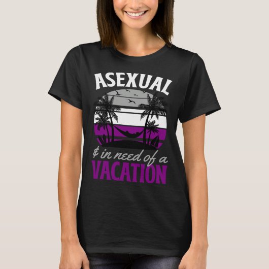 Asexual And In Need Of A Vacation Asexual Pride Be T-shirt (Voorkant)