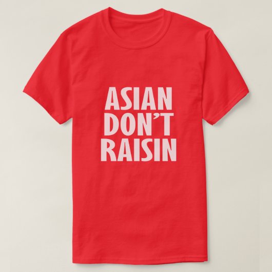 ASIAN RAISIN NIET T-SHIRT (Design voorkant)