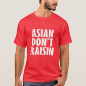 ASIAN RAISIN NIET T-SHIRT (Voorkant)