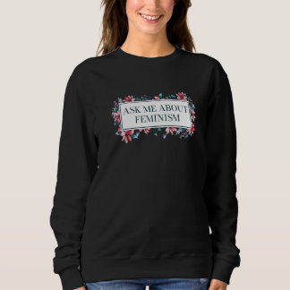 Ask Me About Feminism Feminist Gender Equality Pre Trui