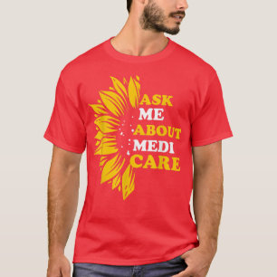 Ask Me About Medicare Health Insurance Consultant T-shirt
