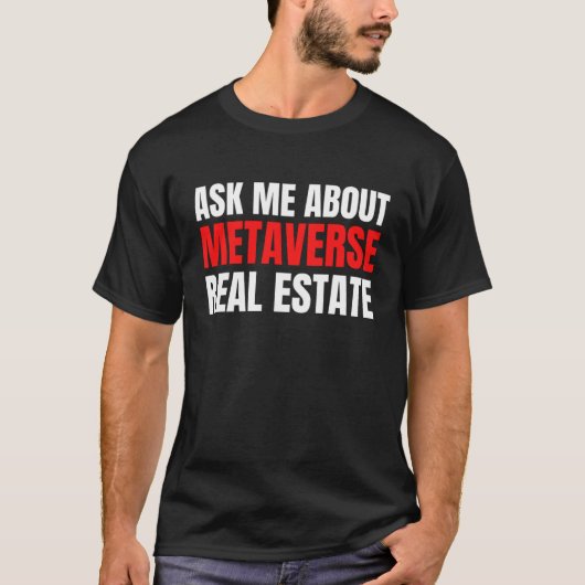 Ask Me About Metaverse Real Estate Virtual Augment T-shirt (Voorkant)
