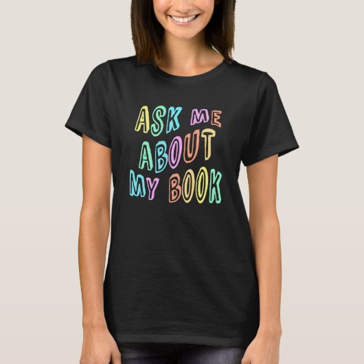 ASK ME About MY BOOK Published Author Camp Writing T-shirt (Voorkant)