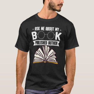 Ask Me About My Book published Author T-shirt