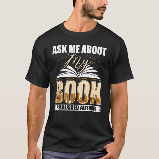 Ask Me About My Book Published Author Writer Novel T-shirt (Voorkant)