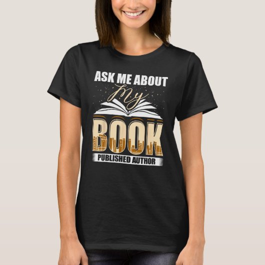 Ask Me About My Book Published Author Writer Novel T-shirt (Voorkant)
