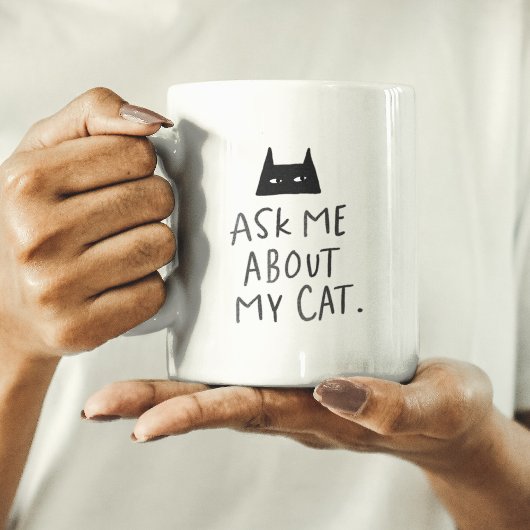 Ask Me About My Cat - drôle de tasse amoureux des