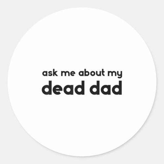Ask Me About My Dead Dad Funny Sarcasm Saying  Ronde Sticker (Voorkant)