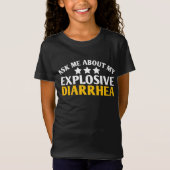 Ask Me About My Explosive Diarrhea funny T-shirt (Voorkant)