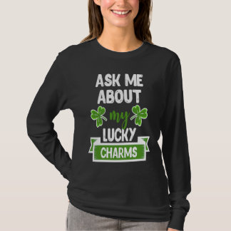 Ask Me About My Lucky Charms Patrick's Day Paddys  T-shirt