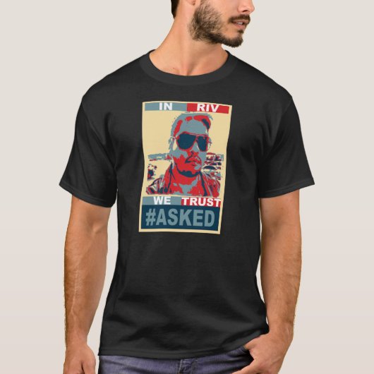 #ASKED IN RIV WE TRUST T-Shirt (Voorkant)