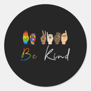 ASL Be Sind Autisme Awareness LGBT Pride Kindness Ronde Sticker