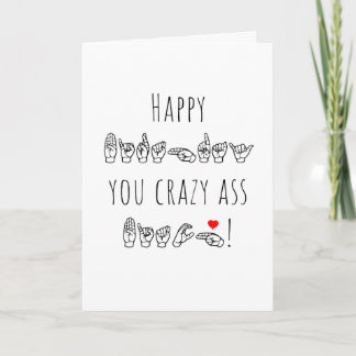 ASL Happy Birthday You Crazy A** B**** Kaart