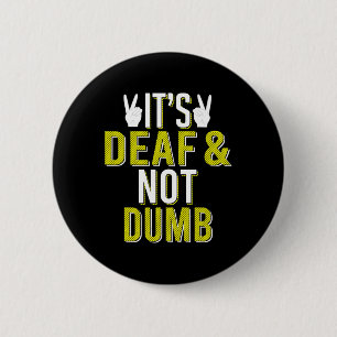 ASL Het is doof en niet dom gebarentaal Doof Awar Ronde Button 5,7 Cm