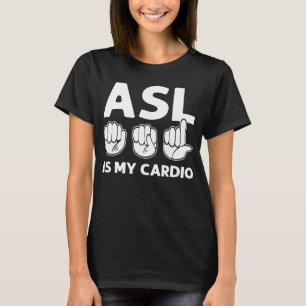 ASL is mijn Cardio ASL Hand Sign Language Deaf Pri T-shirt