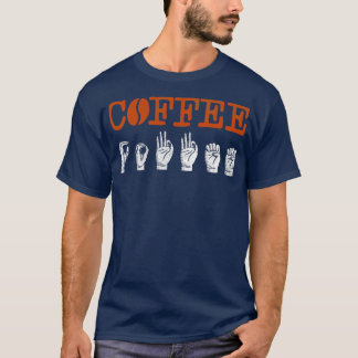 ASL Sign Language Interpreter Coffee Lover T-shirt