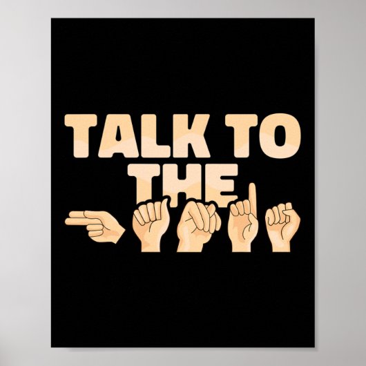 Asl Talk To The Hands American Sign Language  Poster (Voorkant)