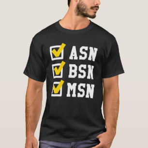 ASN BSN MSN Nursing Degree Checklist Funny Graduat T-shirt