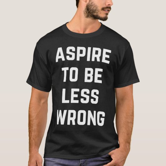 Aspire To Be Less Wrong Science Logic Intelligent T-shirt (Voorkant)