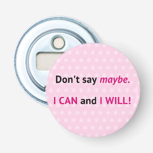 Assertive I CAN quote op roze en wit Button Flesopener