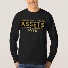 Assets over Trends™ bouwen rijkdom op, geen hype T-shirt