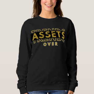 Assets over Trends™ stille rijkdom, luide boodscha Trui