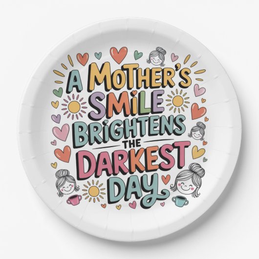 Assiettes En Carton A Mother’s Smile Brightens The Darkest Day (Devant)