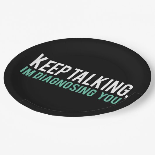 Assiettes En Carton Continuez à parler Je vous diagnostique Copier (Angle)