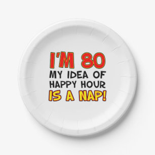 Assiettes En Carton J'ai 80 Happy Hour Is A Nap 80th Paper Plate