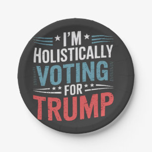 Assiettes En Carton Je vote de manière holistique pour Trump Election 