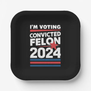 Assiettes En Carton Je Vote Pour Le Féon Condamné Pro Trump 2024