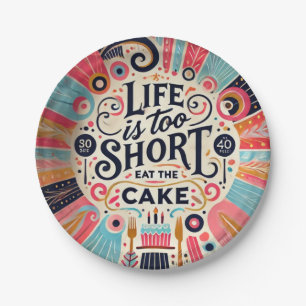 Assiettes En Carton La vie est trop courte, mangez le gâteau