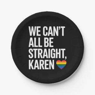 Assiettes En Carton Nous ne pouvons pas tous être hétéros Karen LGBTQ
